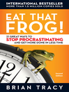 Eat That Frog! (eBook): 21 Great Ways to Stop Procrastinating and Get More Done in Less Time